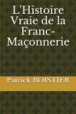 L'Histoire Vraie de la Franc-Maçonnerie