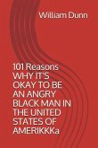 101 Reasons Why It's Okay to Be an Angry Black Man in the United States of Amerikkka