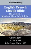 English French Slovak Bible - The Gospels V - Matthew, Mark, Luke & John (eBook, ePUB) English French Slovak Bible - The Gospels V - Matthew, Mark, Luke & John (eBook, ePUB)