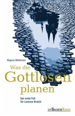 Was die Gottlosen planen / Laurenz Broich Bd.1 (eBook, ePUB) - Magnus Mahlmann