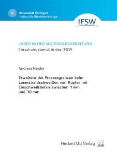 Erweitern der Prozessgrenzen beim Laserstrahlschweißen von Kupfer mit Einschweißtiefen zwischen 1 mm und 10 mm (eBook, PDF) - Heider, Andreas