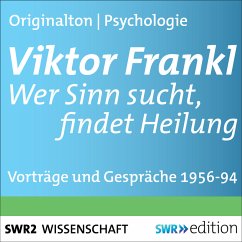 Viktor Frankl - Wer Sinn sucht, findet Heilung (MP3-Download) - Frankl, Viktor