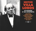 Heitor Villa Lobos,Sa Musique Et Ses Interprètes