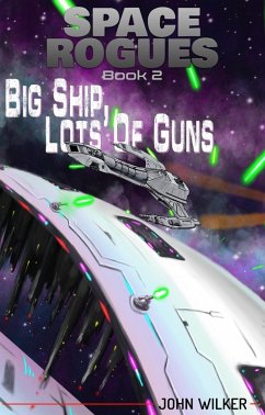 Big Ship, Lots of Guns (Space Rogues, #2) (eBook, ePUB) - Wilker, John