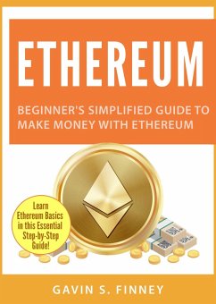 Ethereum: Beginner's Simplified Guide to Make Money with Ethereum (Ethereum Investing Series, #1) (eBook, ePUB) - Finney, Gavin S.