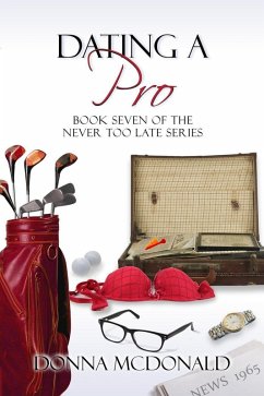 Dating A Pro (Never Too Late, #7) (eBook, ePUB) - Mcdonald, Donna