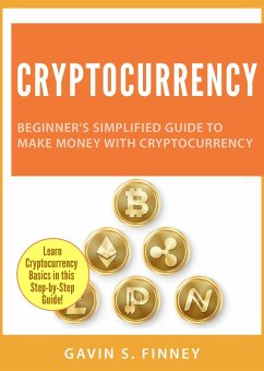 Cryptocurrency: Beginner's Simplified Guide to Make Money with Cryptocurrency (Cryptocurrency Investing Series, #1) (eBook, ePUB) - Finney, Gavin S.