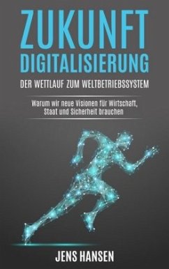 Zukunft Digitalisierung: der Wettlauf zum Weltbetriebssystem - Hansen, Jens