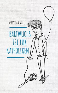 Bartwuchs ist für Katholiken (eBook, ePUB) - Stille, Sebastian