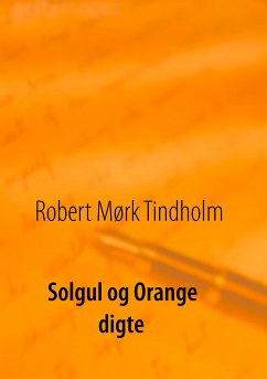 Solgul og orange (eBook, ePUB) - Tindholm, Robert Mørk