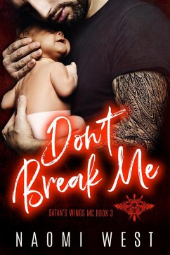 Cover Don't Break Me: An MC Romance (Satan's Wings MC, #3) (eBook, ePUB)