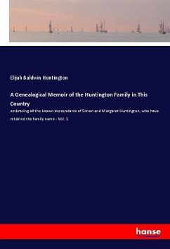 A Genealogical Memoir of the Huntington Family in This Country - Huntington, Elijah Baldwin