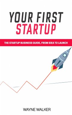 Your First Startup (eBook, ePUB) - Walker, Wayne