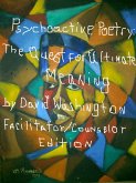 Psychoactive Poetry:: The Quest for Ultimate Meaning Facilitator/Counselor Edition (eBook, ePUB)