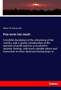 Five acres too much. - Roosevelt, Robert B.