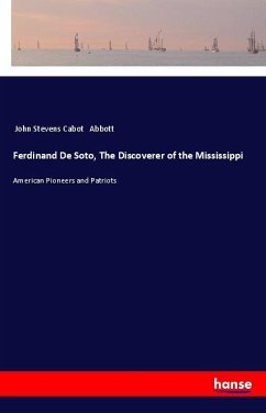 Ferdinand De Soto, The Discoverer of the Mississippi - Abbott, John Stevens Cabot