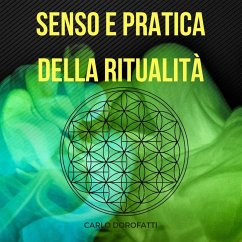 Senso e Pratica della Ritualità: la Via Esoterica, della Meditazione e della Magia (eBook, ePUB) - Dorofatti, Carlo