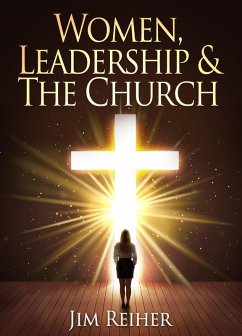 Women Leadership and the Church (eBook, ePUB) - Reiher, Jim