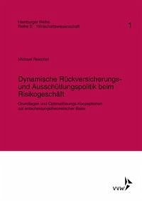 Dynamische Rückversicherungs- und Ausschüttungspolitik beim Risikogeschäft - Reischel, Michael