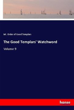 The Good Templars' Watchword - Order of Good Templars, Int.