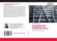 La utilidad del utilitarismo en cuestiones éticas - Pérez Vargas, John Jairo