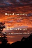 Beyond Probability, God's Message in Mathematics: The Key (Al-Fãtehah): Sura 1 (eBook, ePUB) Beyond Probability, God's Message in Mathematics: The Key (Al-Fãtehah): Sura 1 (eBook, ePUB)