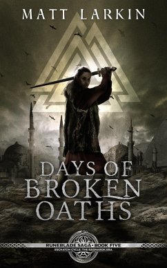 Days of Broken Oaths (Runeblade Saga, #5) (eBook, ePUB) - Larkin, Matt