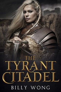The Tyrant Citadel (The Tyrant's Call, #3) (eBook, ePUB) - Wong, Billy