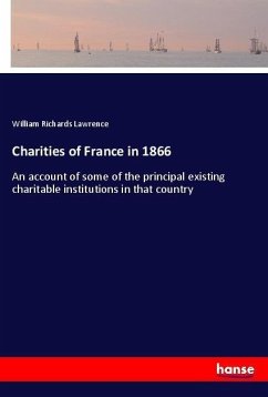 Charities of France in 1866 - Lawrence, William Richards