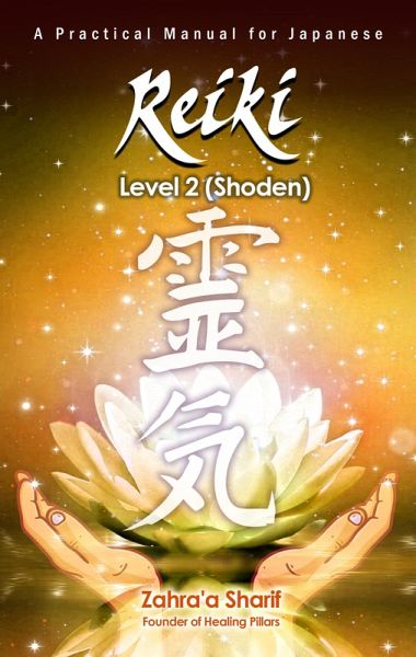 Practical Manual for Traditional Japanese Reiki- Level 2 (Okuden) (eBook, ePUB) Practical Manual for Traditional Japanese Reiki- Level 2 (Okuden) (eBook, ePUB)