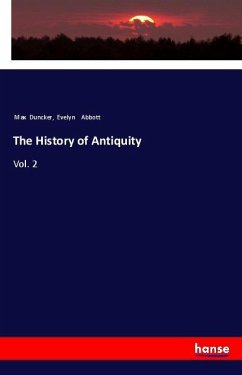 The History of Antiquity - Duncker, Max;Abbott, Evelyn
