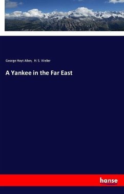 A Yankee in the Far East - Allen, George Hoyt;Weller, H. S.