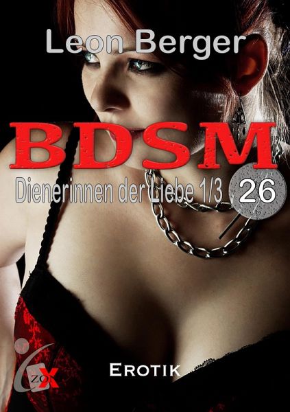 BDSM 26: Dienerinnen der Liebe 1/3 (eBook, ePUB) BDSM 26: Dienerinnen der Liebe 1/3 (eBook, ePUB)