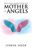 Why I Was Chosen to Be the Mother of Angels (eBook, ePUB)
