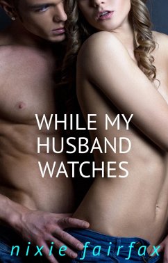 While My Husband Watches (eBook, ePUB) - Fairfax, Nixie