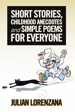 Short Stories, Childhood Anecdotes and Simple Poems for Everyone (eBook, ePUB) - Lorenzana, Julian