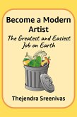 Become a Modern Artist - The Greatest and Easiest Job on Earth (eBook, ePUB)