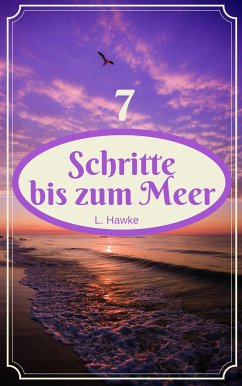 7 Schritte bis zum Meer (eBook, ePUB) - Hawke, L.