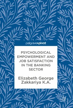Psychological Empowerment and Job Satisfaction in the Banking Sector (eBook, PDF) - George, Elizabeth; K.A., Zakkariya