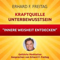 Kraftquelle Unterbewusstsein - Innere Weisheit entdecken (MP3-Download) - Freitag, Erhard F.