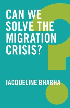 Can We Solve the Migration Crisis? (eBook, ePUB) - Bhabha, Jacqueline