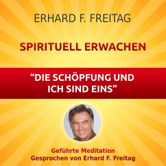 Spirituell erwachen - Die Schöpfung und ich sind eins (MP3-Download) - Freitag, Erhard F.