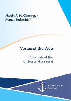 Vortex of the Web. Potentials of the online environment - Gansinger, Martin A. M.; Kole, Ayman