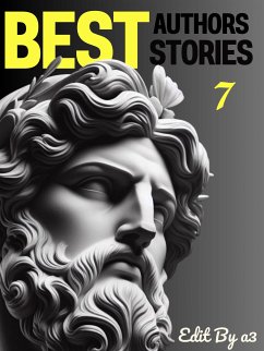 Best Authors Best Stories - 7 (eBook, ePUB) - Allan Poe, Edgar; Bierce, Ambrose; Chekhov, Anton; Chopin, Kate; Dickens, Charles; Hawthorne, Nathaniel; Henry, O.; May Alcott, Louisa; Woolf, Virginia; de Maupassant, Guy