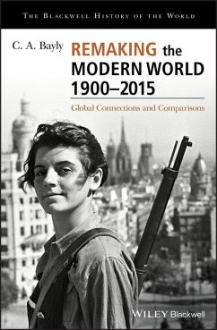 Remaking the Modern World 1900 - 2015 (eBook, PDF) - Bayly, C. A.