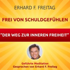 Frei von Schuldgefühlen - Der Weg zur inneren Freiheit (MP3-Download) - Freitag, Erhard F.