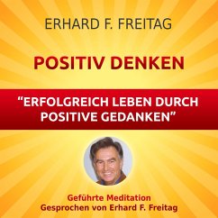 Positiv denken - Erfolgreich leben durch positive Gedanken (MP3-Download) - Freitag, Erhard F.