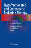 Hypofractionated and Stereotactic Radiation Therapy (eBook, PDF)