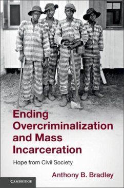 Ending Overcriminalization and Mass Incarceration (eBook, PDF) - Bradley, Anthony B.