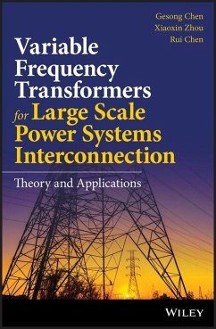 Variable Frequency Transformers for Large Scale Power Systems Interconnection (eBook, ePUB) - Chen, Gesong; Zhou, Xiaoxin; Chen, Rui